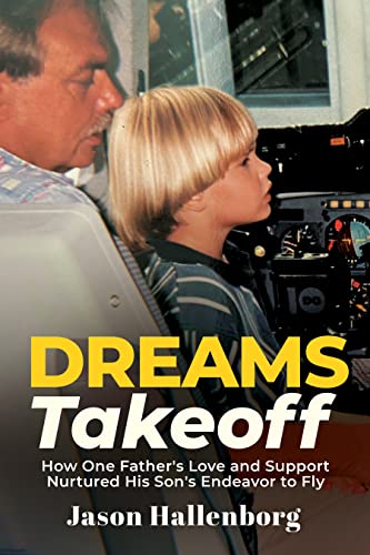 Dreams Takeoff: How One Father's Love and Support Nurtured His Son's Endeavor to Fly