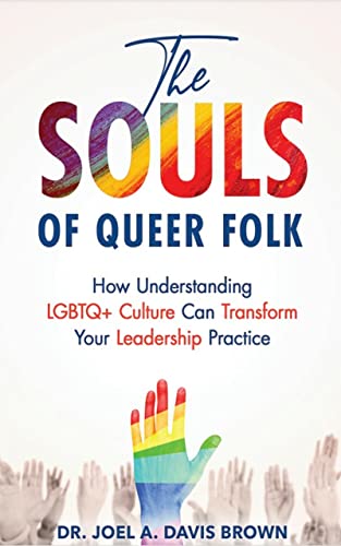 The Souls of Queer Folk: How Understanding LGBTQ+ Culture Can Transform Your Leadership Practice