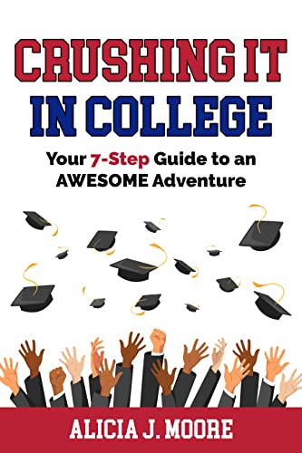 Crushing it in College: Your 7-Step Guide to an Awesome Adventure