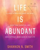 Life Is Abundant Shannon N. Smith