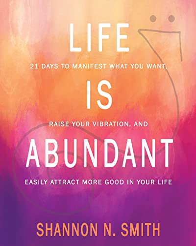 Life Is Abundant Shannon N. Smith