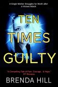 TEN TIMES GUILTY A Brenda Hill