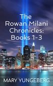 Rowan Milani Chronicles 1-3 Mary Yungeberg 