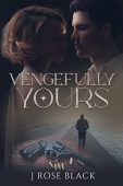Vengefully Yours J Rose Black