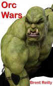Orc Wars Brent Reilly