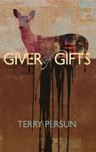 Giver of Gifts Terry Persun