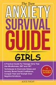Teen Anxiety Survival Guide Alice  Fagan