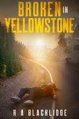 Broken in Yellowstone R A Blacklidge 