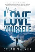 How to Love Yourself Dylan Walker