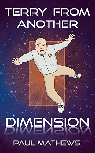 Terry From Another Dimension: A Science-Fiction Comedy in 42 Chapters