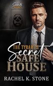 Tyrant's Secret Safe House Rachel K Stone