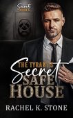 Tyrant's Secret Safe House Rachel K Stone