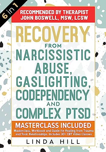Recovery from Narcissistic Abuse, Gaslighting, Codependency and Complex PTSD (6 in 1): MasterClass, Workbook and Guide for Healing from Trauma and Toxic ... and Recover from Unhealthy Relationships)