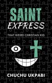 Saint Express That Weird ChuChu Ukpabi 