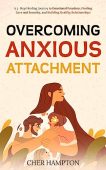 Overcoming Anxious Attachment Cher Hampton