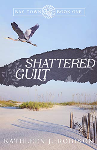 Shattered Guilt Kathleen J. Robison