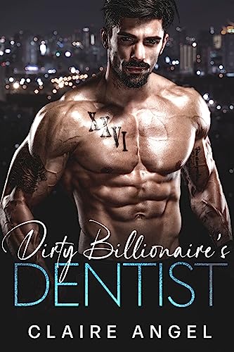 Dirty Billionaire’s Dentist Claire  Angel