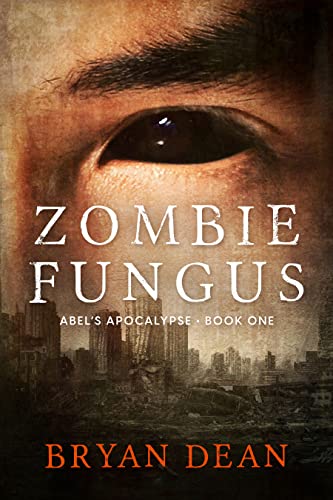 Zombie Fungus Abel's Apocalypse Book One