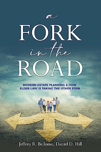 A FORK IN THE ROAD: Modern Estate Planning and How Elder Law Is Taking the Other Fork