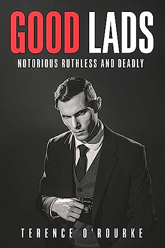 Good Lads: Notorious Ruthless and Deadly 