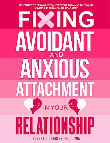 Fixing Avoidant And Anxious Attachment In Your Relationship