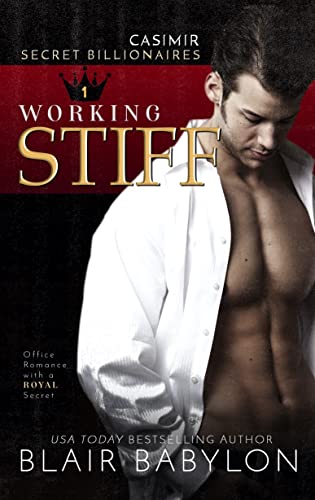 Working Stiff: Office Romance with a Royal Secret (Secret Billionaires Book 1) 