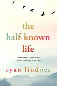 Half-Known Life What Matters Ryan Lindner
