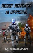 Robot Revenge AI Uprising GF Haraldson