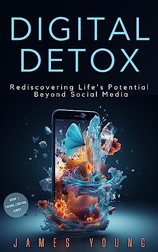 Digital Detox: Rediscovering Life's Potential Beyond Social Media