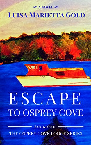 Escape to Osprey Cove: Book 1 of The Osprey Cove Lodge Series