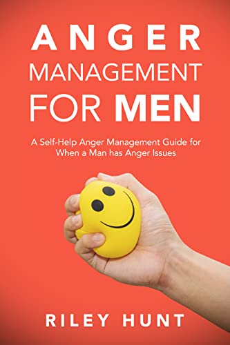 Anger Management for Men Riley Hunt