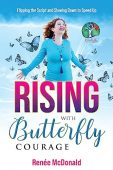 Rising with Butterfly Courage Renee McDonald