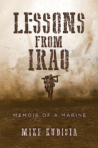 Lessons from Iraq Memoir Mike  Kubista