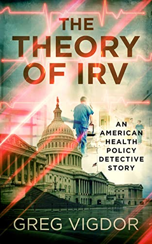 The Theory of Irv: An American Health Policy Detective Story