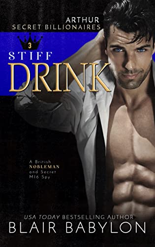 Stiff Drink: A British Nobleman and Secret MI6 Spy (Secret Billionaires Book 3)