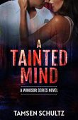 A Tainted Mind (Windsor Tamsen Schultz
