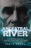 Ancestral River A Spiritual Carla  Adams