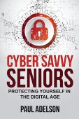 Cyber Savvy Seniors Protecting Paul Adelson