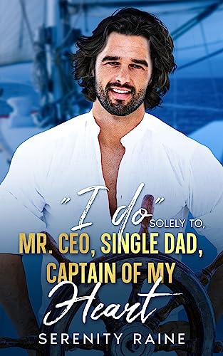 "I do" Solely To Mr. CEO, Single Dad, Captain Of My Heart