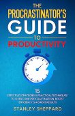 Procrastinator's Guide to Productivity Stanley Sheppard