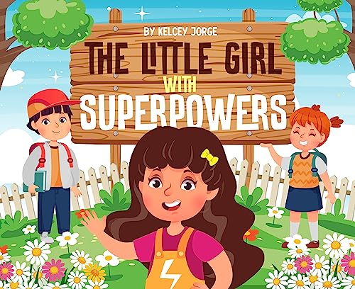 Little Girl with Superpowers Kelcey Jorge