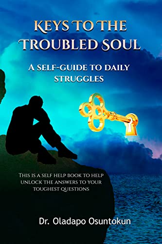 Keys to the Troubled Soul: A self guide to daily struggles