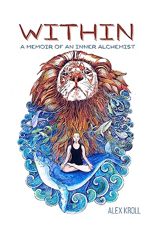 Within: A Memoir of an Inner Alchemist