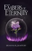 Embers of Eternity Brianna R Shaffery