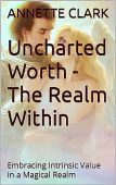Uncharted Worth - Realm ANNETTE CLARK