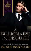 A Billionaire in Disguise Blair Babylon