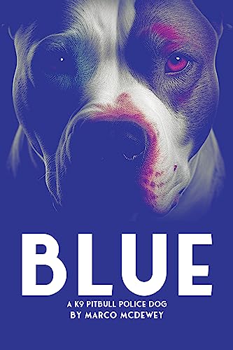Blue: A K9 Pitbull Police Dog