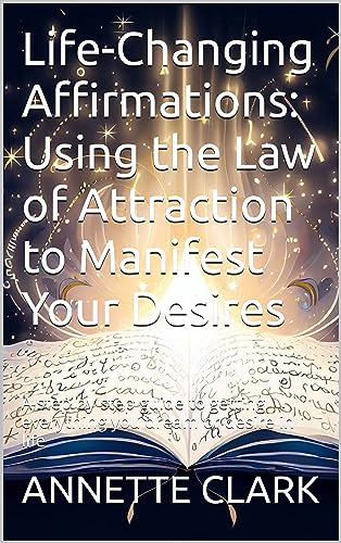 Life-Changing Affirmations Using the Annette Clark