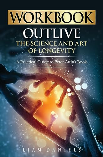 Workbook: Outlive: The Science and Art of Longevity