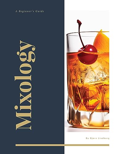 Mixology A Beginner's Guide To Making Cocktails